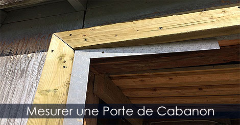 Comment prende les mesures d'une porte de cabanon remise ou abri de jardin - Construire et installer une porte de cabanon en bois