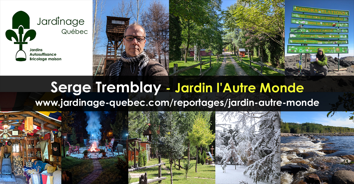 Serge Tremblay - Jardin l'Autre Monde Collaborateur de Jardinage Bricolage Autosuffisance Recyclage Québec