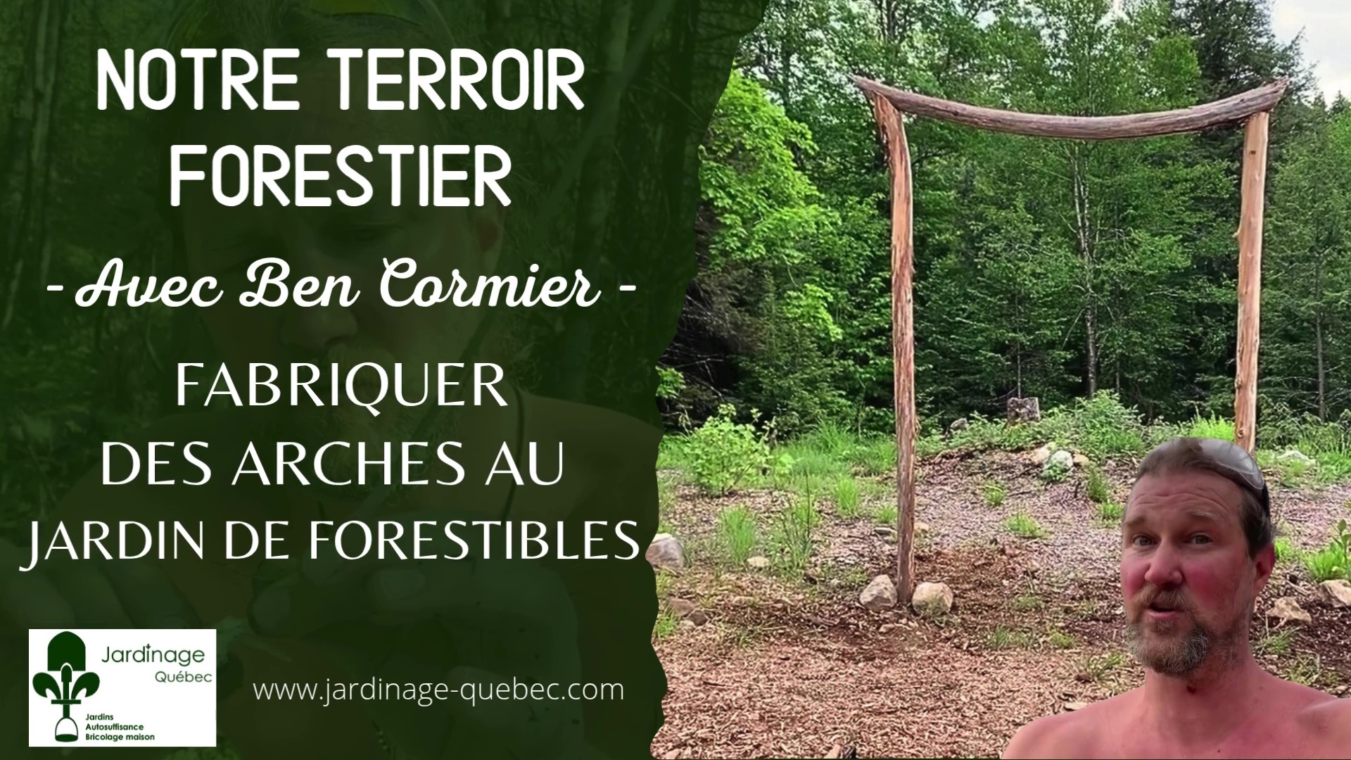 Arches décoratives au jardin de forestibles - Fabrication avec Ben Cormier